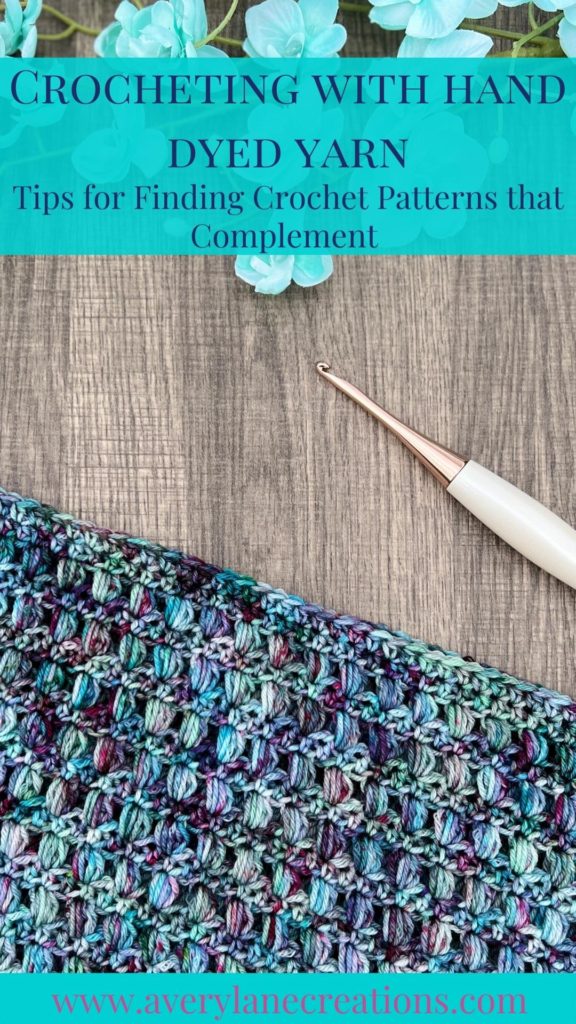 Crocheting with Hand Dyed Yarn: Tips for Finding Crochet Patterns that  Complement - Avery Lane Creations